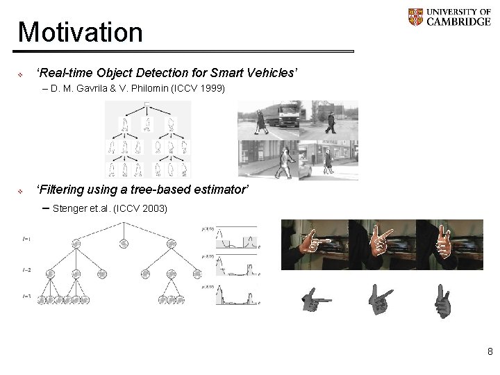 Motivation v ‘Real-time Object Detection for Smart Vehicles’ – D. M. Gavrila & V.