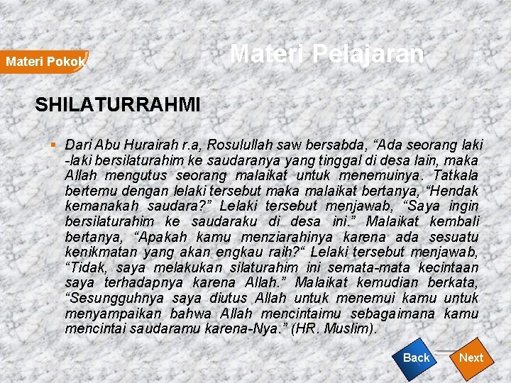 Materi Pokok Materi Pelajaran SHILATURRAHMI § Dari Abu Hurairah r. a, Rosulullah saw bersabda, Materi Pokok Materi Pelajaran SHILATURRAHMI § Dari Abu Hurairah r. a, Rosulullah saw bersabda,