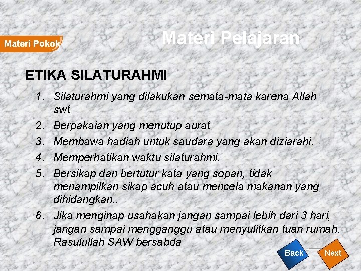 Materi Pokok Materi Pelajaran ETIKA SILATURAHMI 1. Silaturahmi yang dilakukan semata-mata karena Allah swt Materi Pokok Materi Pelajaran ETIKA SILATURAHMI 1. Silaturahmi yang dilakukan semata-mata karena Allah swt