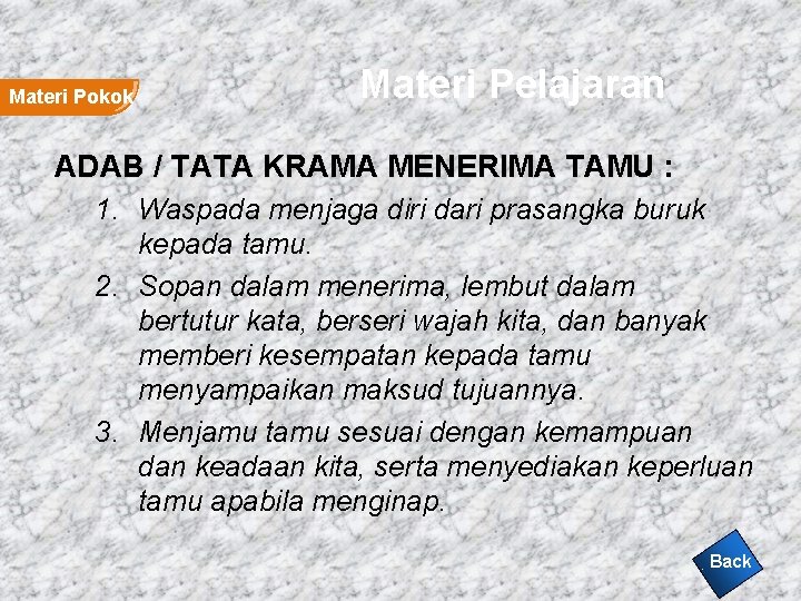 Materi Pokok Materi Pelajaran ADAB / TATA KRAMA MENERIMA TAMU : 1. Waspada menjaga Materi Pokok Materi Pelajaran ADAB / TATA KRAMA MENERIMA TAMU : 1. Waspada menjaga