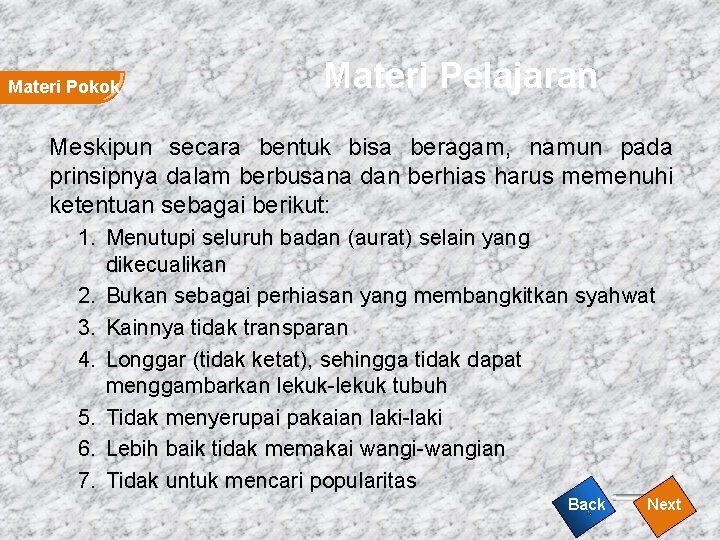 Materi Pokok Materi Pelajaran Meskipun secara bentuk bisa beragam, namun pada prinsipnya dalam berbusana Materi Pokok Materi Pelajaran Meskipun secara bentuk bisa beragam, namun pada prinsipnya dalam berbusana