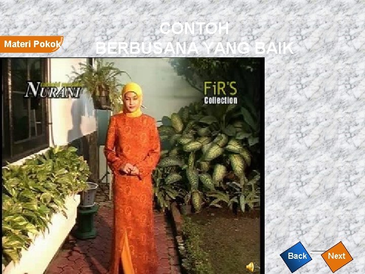 Materi Pokok CONTOH BERBUSANA YANG BAIK Back Next Materi Pokok CONTOH BERBUSANA YANG BAIK Back Next