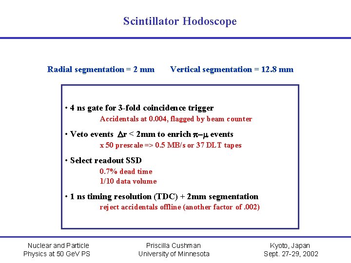 Scintillator Hodoscope Radial segmentation = 2 mm Vertical segmentation = 12. 8 mm •