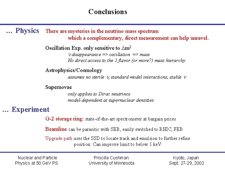 Conclusions … Physics There are mysteries in the neutrino mass spectrum which a complementary,