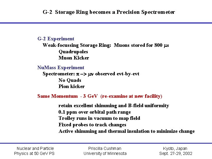 G-2 Storage Ring becomes a Precision Spectrometer G-2 Experiment Weak-focussing Storage Ring: Muons stored