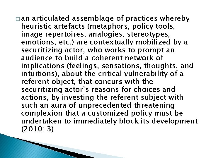 � an articulated assemblage of practices whereby heuristic artefacts (metaphors, policy tools, image repertoires,