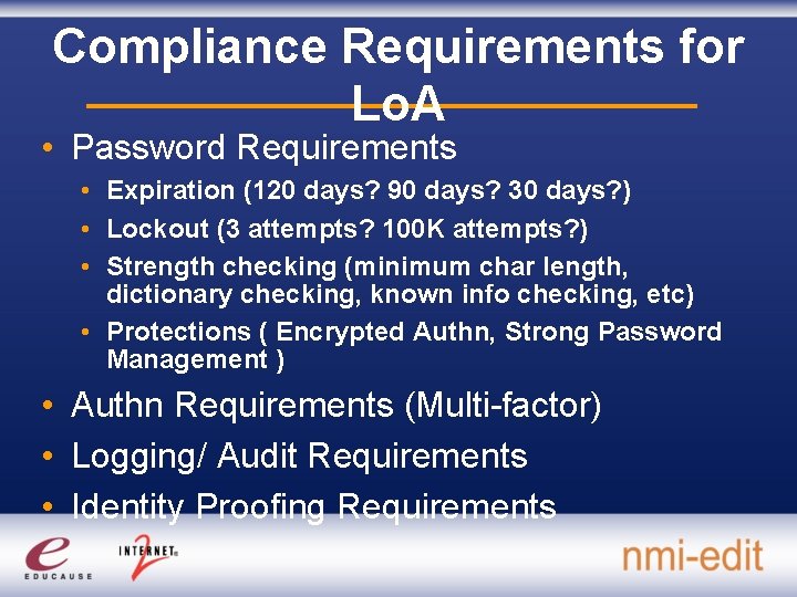 Compliance Requirements for Lo. A • Password Requirements • Expiration (120 days? 90 days?