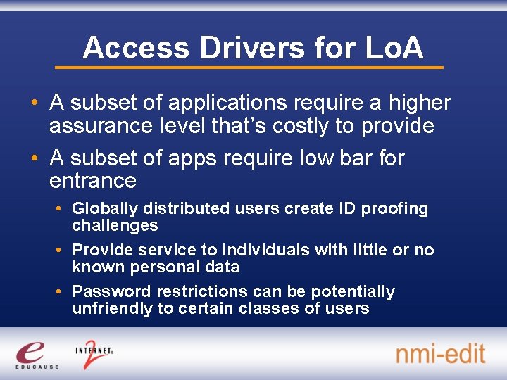 Access Drivers for Lo. A • A subset of applications require a higher assurance