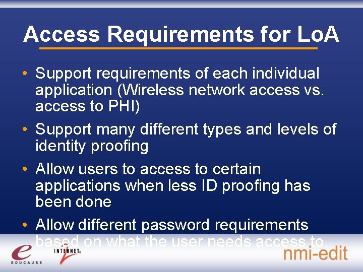 Access Requirements for Lo. A • Support requirements of each individual application (Wireless network