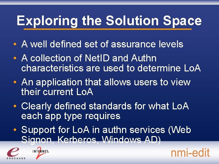 Exploring the Solution Space • A well defined set of assurance levels • A