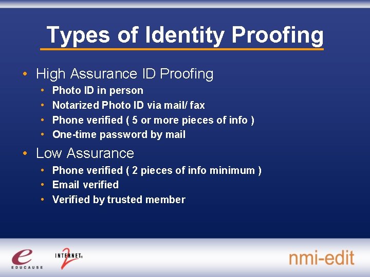 Types of Identity Proofing • High Assurance ID Proofing • • Photo ID in