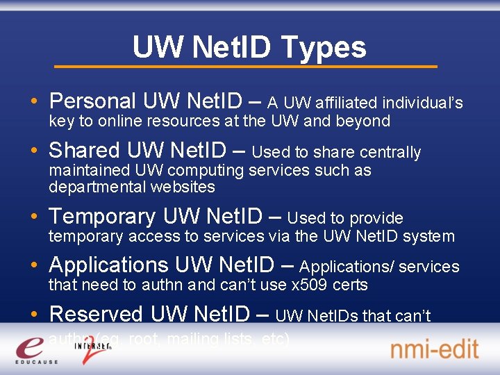 UW Net. ID Types • Personal UW Net. ID – A UW affiliated individual’s