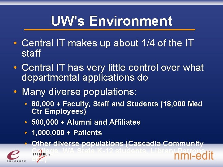UW’s Environment • Central IT makes up about 1/4 of the IT staff •