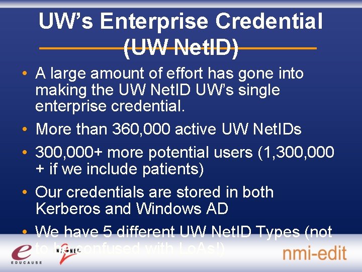 UW’s Enterprise Credential (UW Net. ID) • A large amount of effort has gone