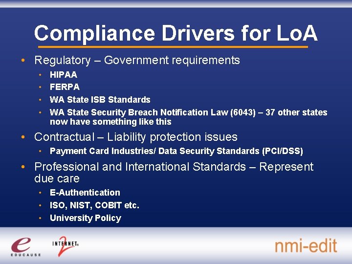 Compliance Drivers for Lo. A • Regulatory – Government requirements • • HIPAA FERPA