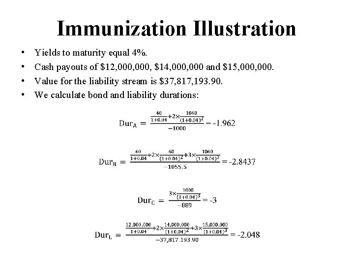 Immunization Illustration • • Yields to maturity equal 4%. Cash payouts of $12, 000,
