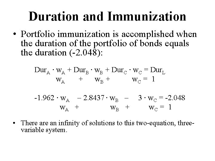 Duration and Immunization • Portfolio immunization is accomplished when the duration of the portfolio