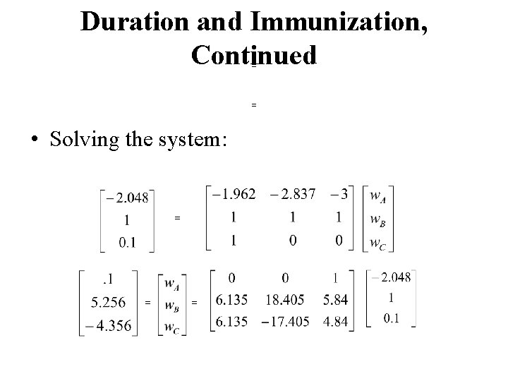 Duration and Immunization, Continued = = • Solving the system: = = = 