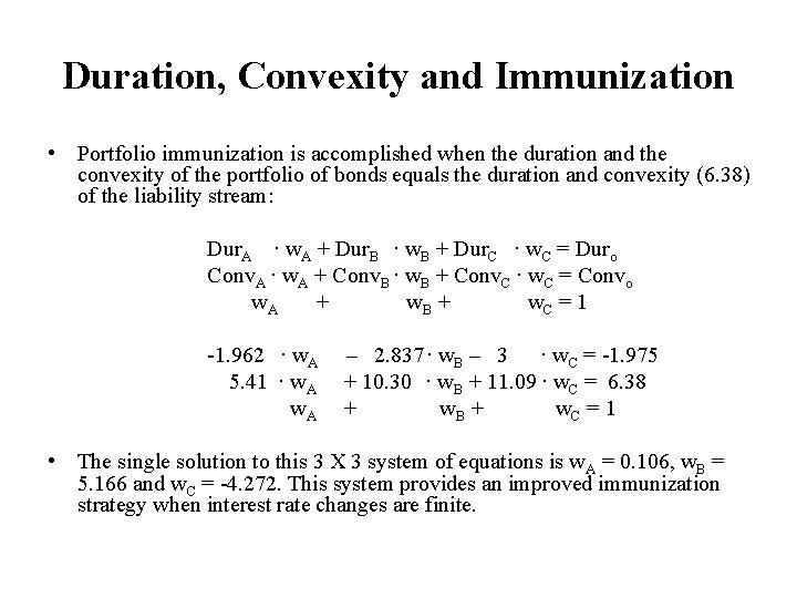 Duration, Convexity and Immunization • Portfolio immunization is accomplished when the duration and the