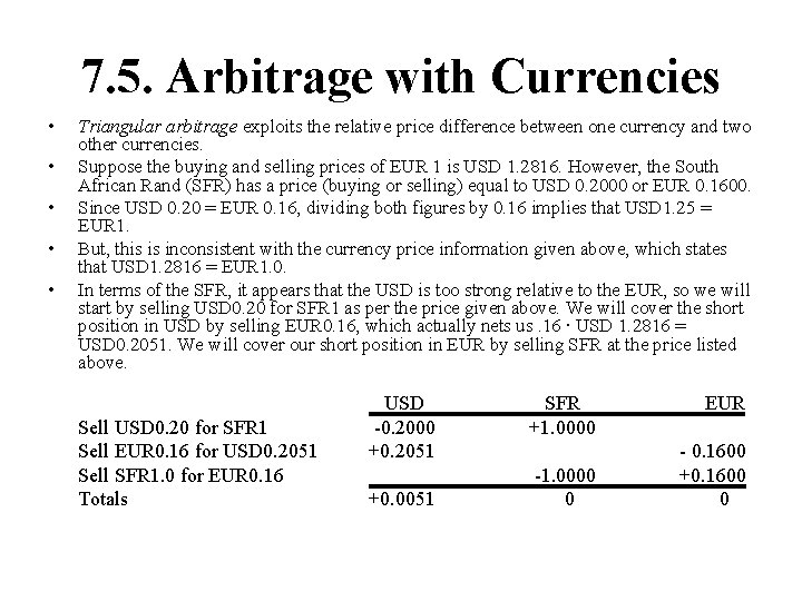 7. 5. Arbitrage with Currencies • • • Triangular arbitrage exploits the relative price