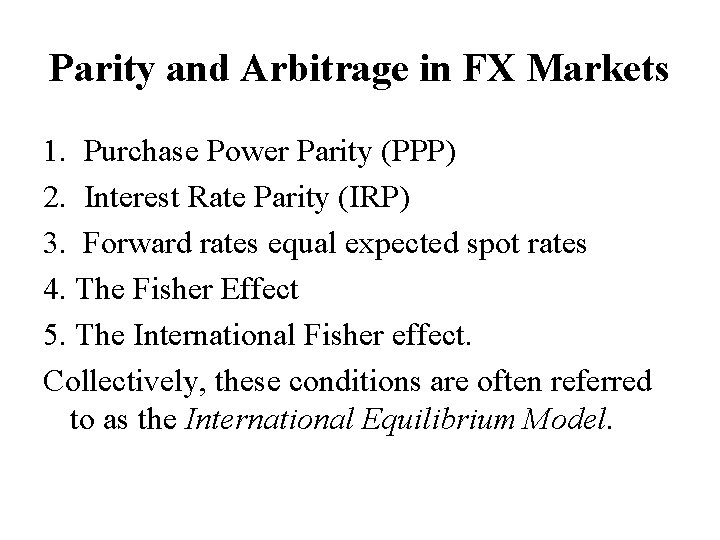 Parity and Arbitrage in FX Markets 1. Purchase Power Parity (PPP) 2. Interest Rate