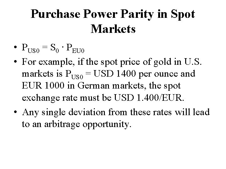 Purchase Power Parity in Spot Markets • PUS 0 = S 0 ∙ PEU