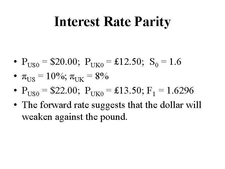 Interest Rate Parity • • PUS 0 = $20. 00; PUK 0 = £