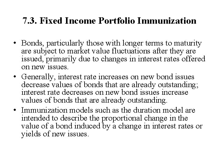 7. 3. Fixed Income Portfolio Immunization • Bonds, particularly those with longer terms to