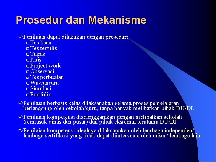 Prosedur dan Mekanisme ðPenilaian dapat dilakukan dengan prosedur: q Tes lisan q Tes tertulis