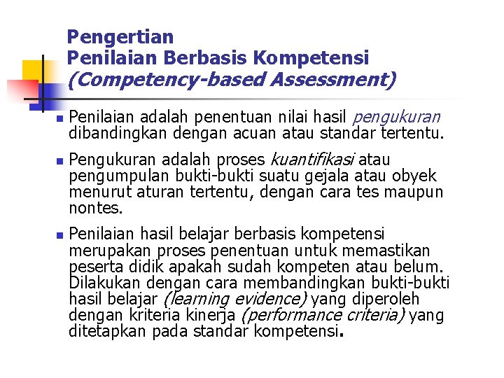 Pengertian Penilaian Berbasis Kompetensi (Competency-based Assessment) n n n Penilaian adalah penentuan nilai hasil