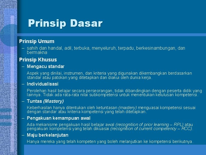 Prinsip Dasar Prinsip Umum – sahih dan handal, adil, terbuka, menyeluruh, terpadu, berkesinambungan, dan