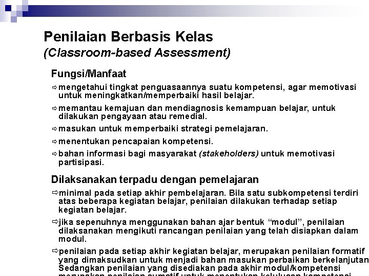 Penilaian Berbasis Kelas (Classroom-based Assessment) Fungsi/Manfaat ð mengetahui tingkat penguasaannya suatu kompetensi, agar memotivasi