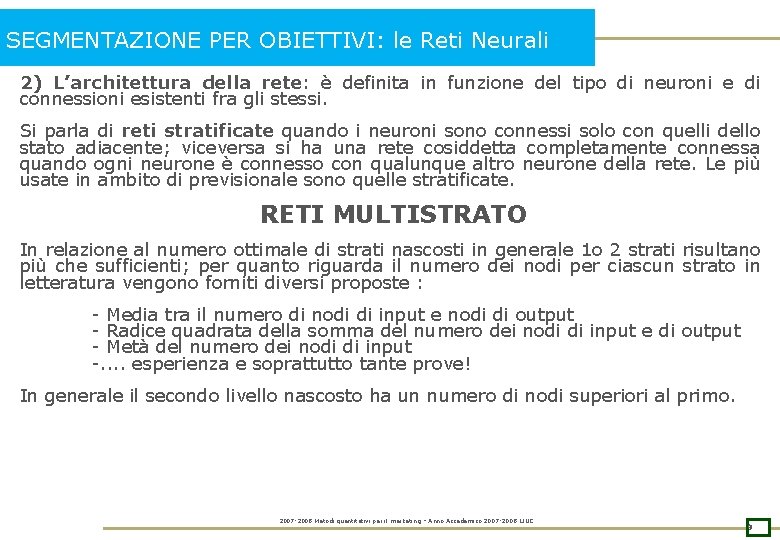 SEGMENTAZIONE PER OBIETTIVI: le Reti Neurali 2) L’architettura della rete: è definita in funzione