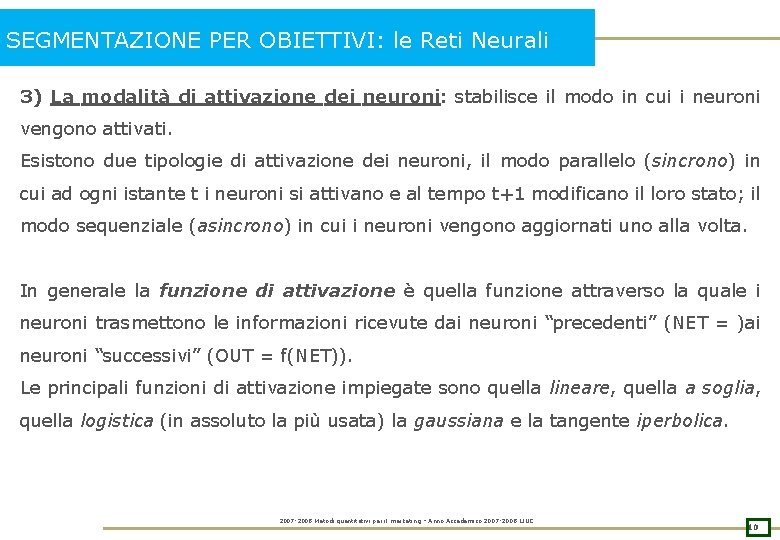 SEGMENTAZIONE PER OBIETTIVI: le Reti Neurali 3) La modalità di attivazione dei neuroni: stabilisce