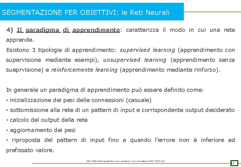 SEGMENTAZIONE PER OBIETTIVI: le Reti Neurali 4) Il paradigma di apprendimento: caratterizza il modo