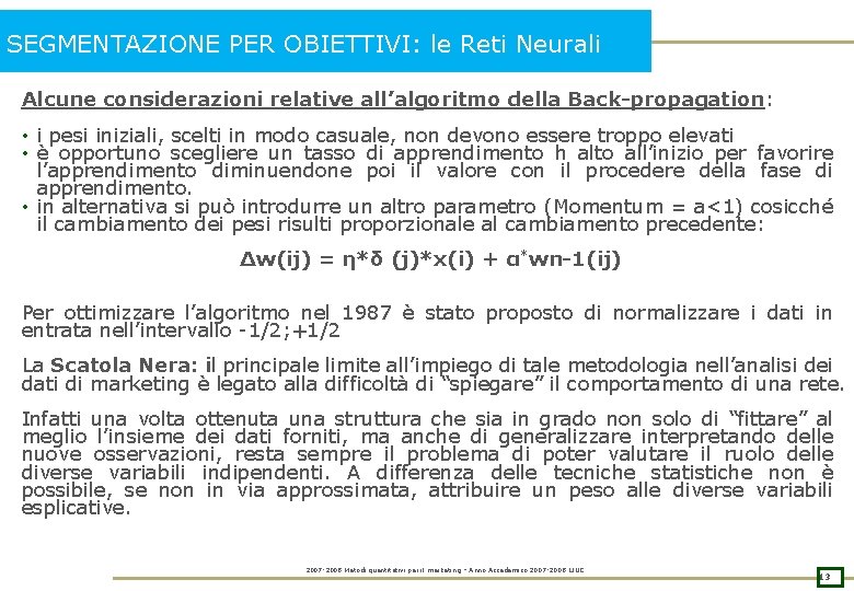 SEGMENTAZIONE PER OBIETTIVI: le Reti Neurali Alcune considerazioni relative all’algoritmo della Back-propagation: • i