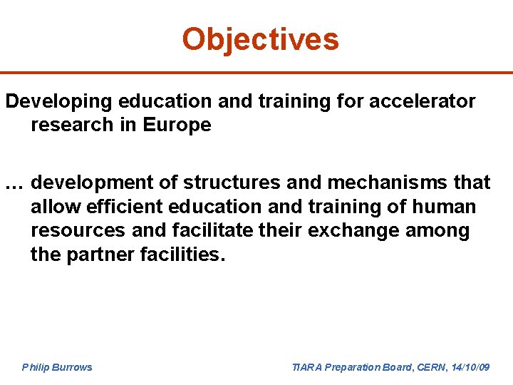 Objectives Developing education and training for accelerator research in Europe … development of structures