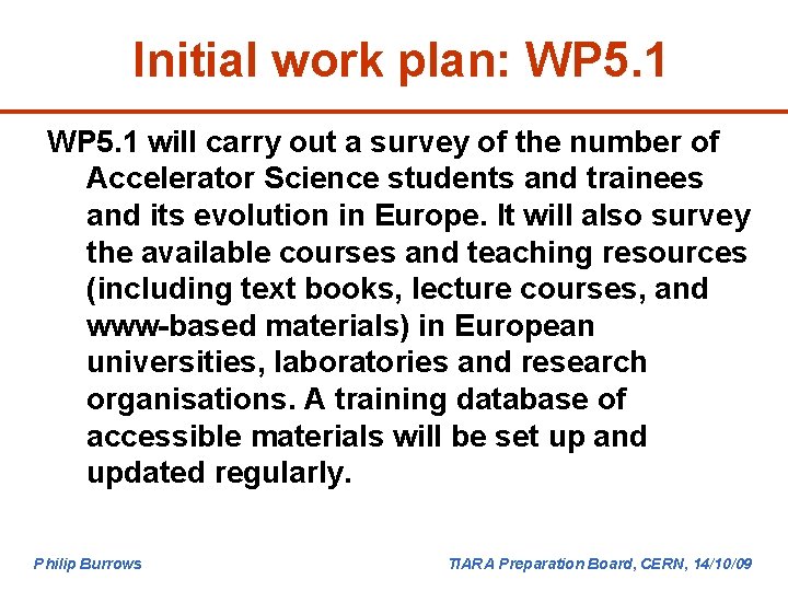 Initial work plan: WP 5. 1 will carry out a survey of the number