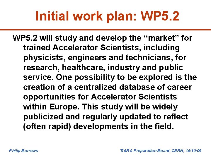 Initial work plan: WP 5. 2 will study and develop the “market” for trained