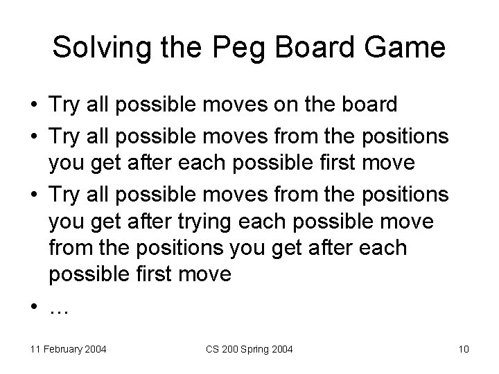 Solving the Peg Board Game • Try all possible moves on the board •