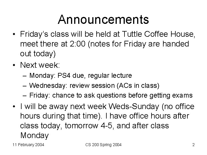 Announcements • Friday’s class will be held at Tuttle Coffee House, meet there at
