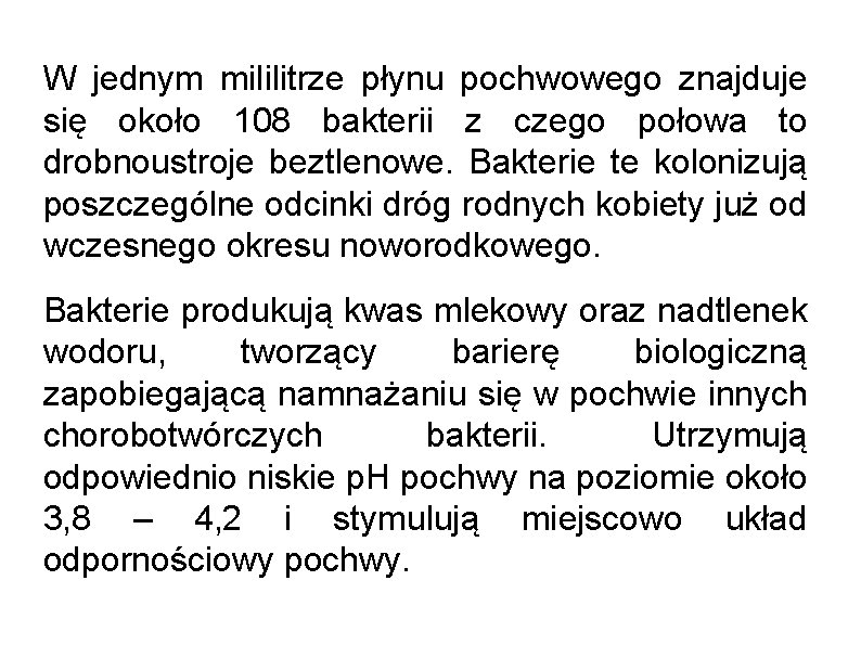 W jednym mililitrze płynu pochwowego znajduje się około 108 bakterii z czego połowa to