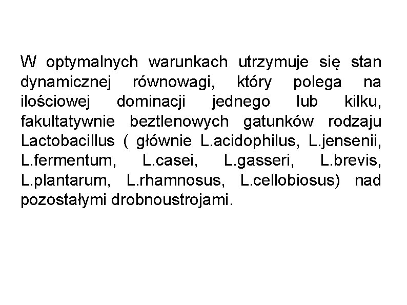 W optymalnych warunkach utrzymuje się stan dynamicznej równowagi, który polega na ilościowej dominacji jednego