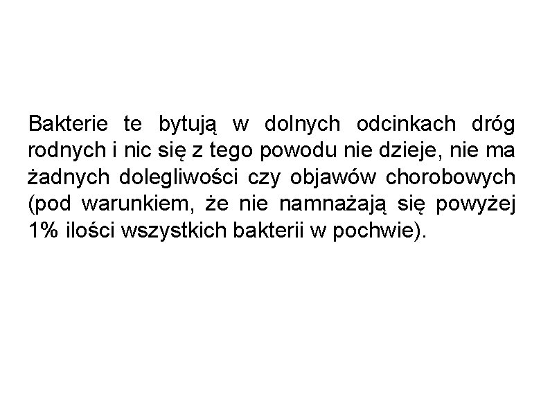 Bakterie te bytują w dolnych odcinkach dróg rodnych i nic się z tego powodu