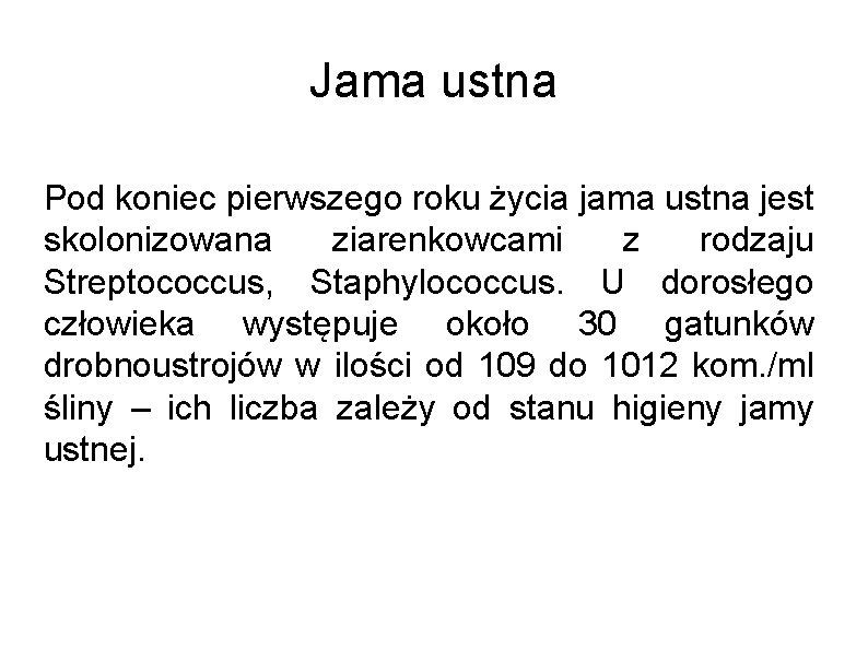 Jama ustna Pod koniec pierwszego roku życia jama ustna jest skolonizowana ziarenkowcami z rodzaju