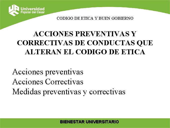 CODIGO DE ETICA Y BUEN GOBIERNO ACCIONES PREVENTIVAS Y CORRECTIVAS DE CONDUCTAS QUE ALTERAN