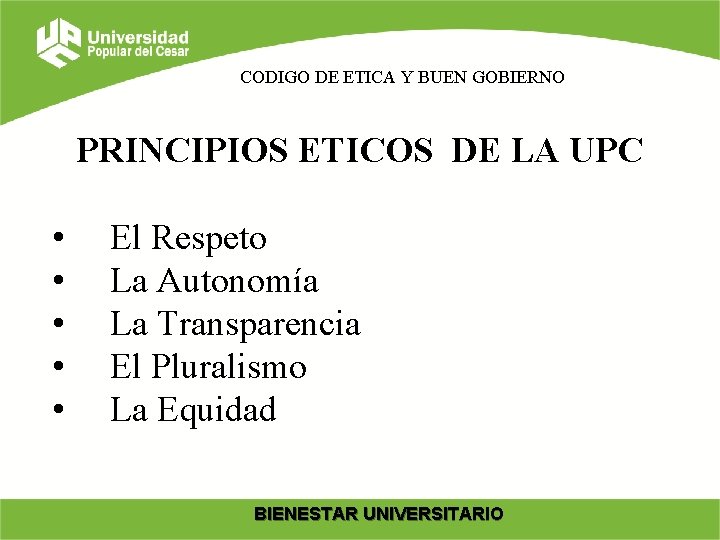 CODIGO DE ETICA Y BUEN GOBIERNO PRINCIPIOS ETICOS DE LA UPC • • •