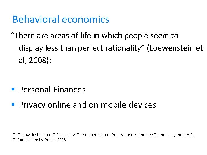 Behavioral economics “There areas of life in which people seem to display less than