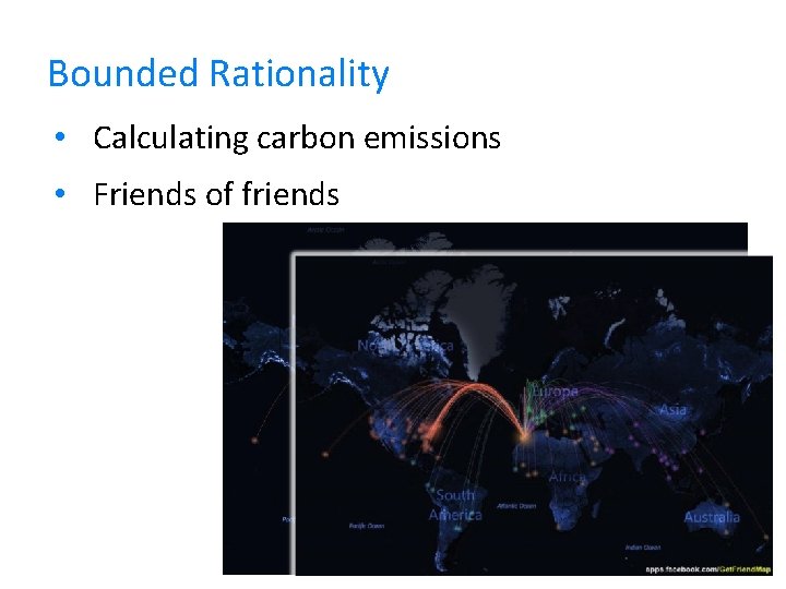 Bounded Rationality • Calculating carbon emissions • Friends of friends 