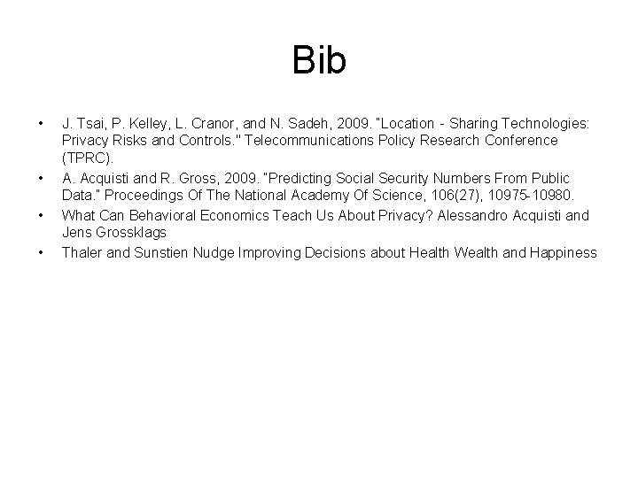 Bib • • J. Tsai, P. Kelley, L. Cranor, and N. Sadeh, 2009. “Location‐Sharing